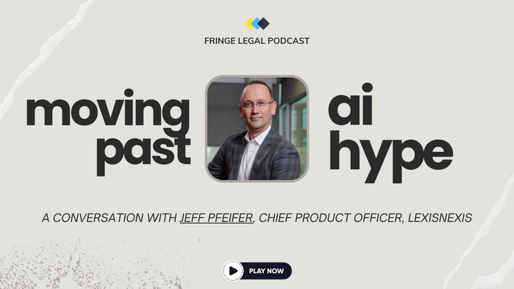 Moving Past the AI Hype  - Conversation with LexisNexis' Jeff Pfeifer